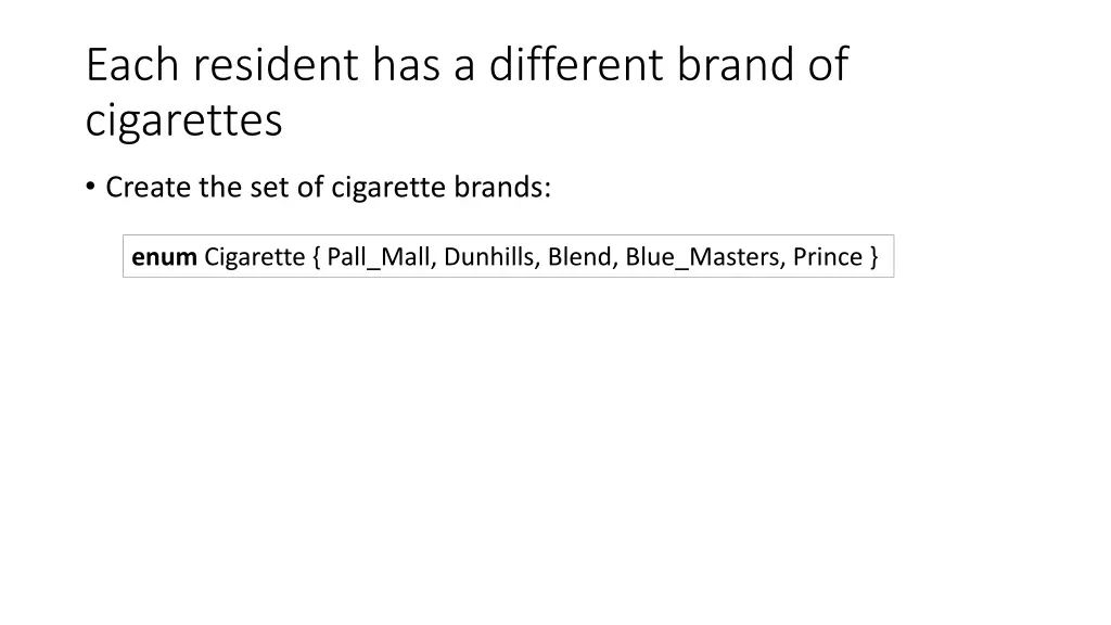 each resident has a different brand of cigarettes