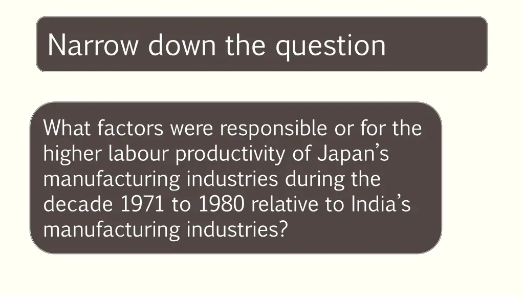 narrow down the question