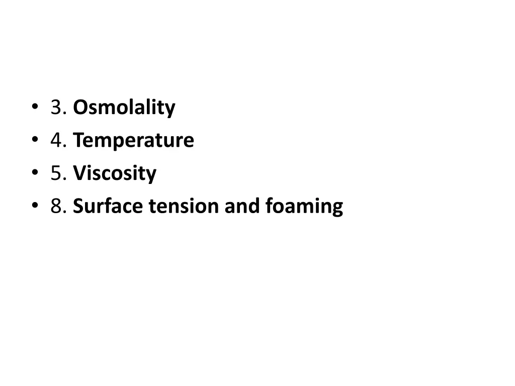 3 osmolality 4 temperature 5 viscosity 8 surface