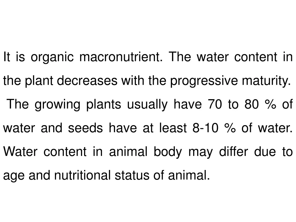 it is organic macronutrient the water content in