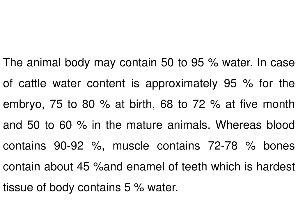 the animal body may contain 50 to 95 water in case