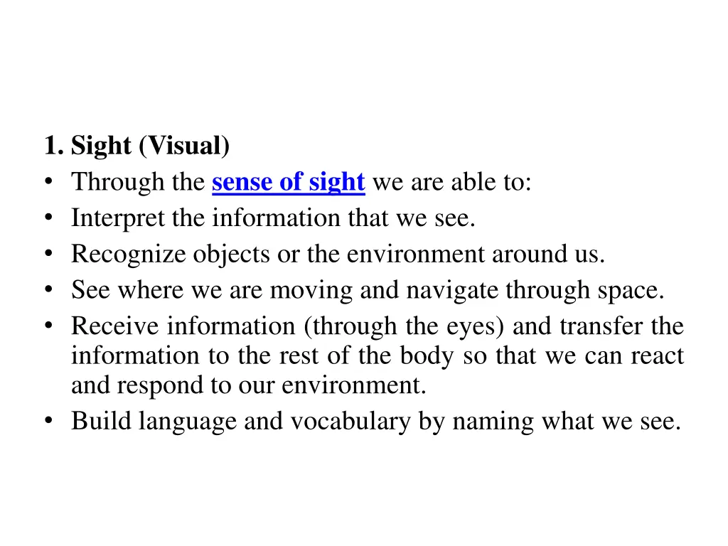 1 sight visual through the sense of sight