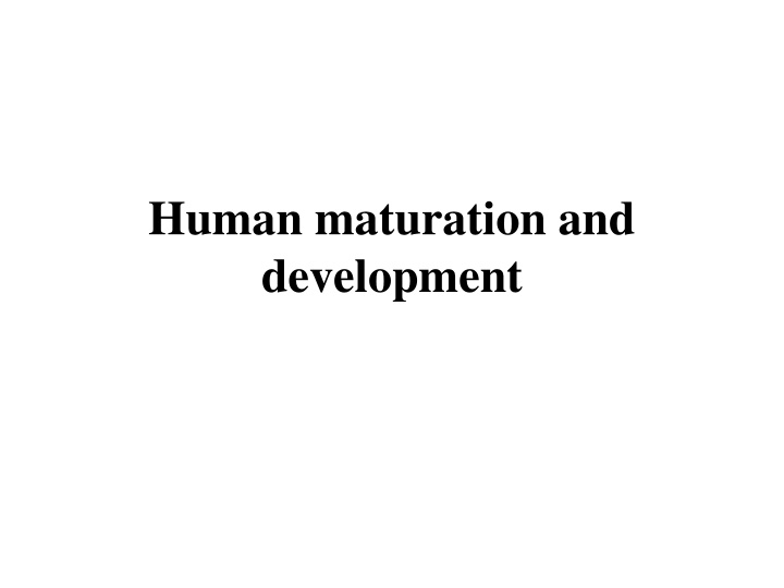 human maturation and development