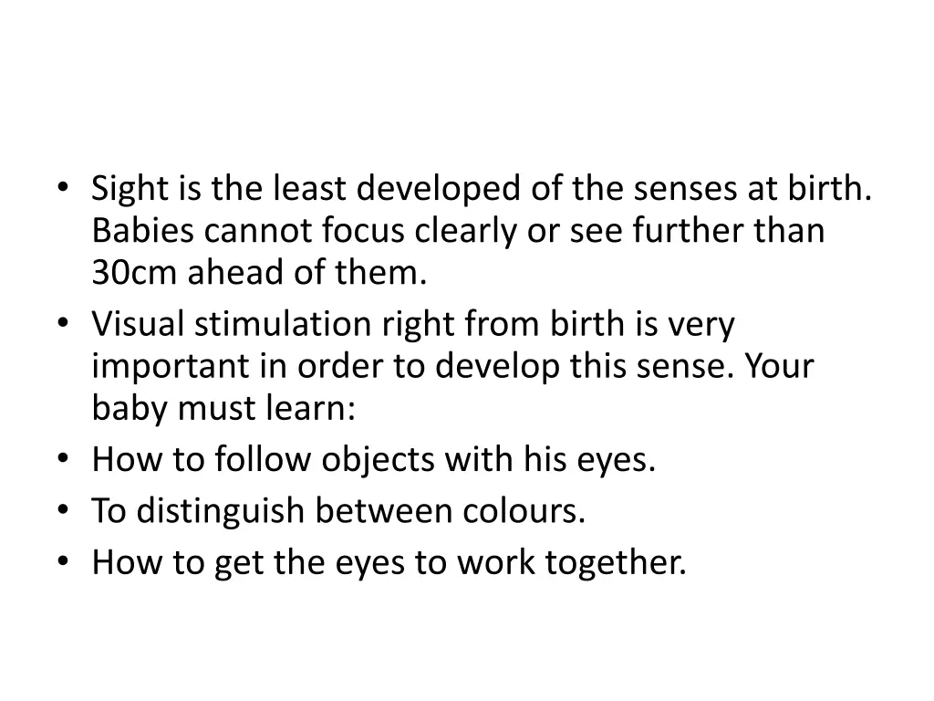 sight is the least developed of the senses