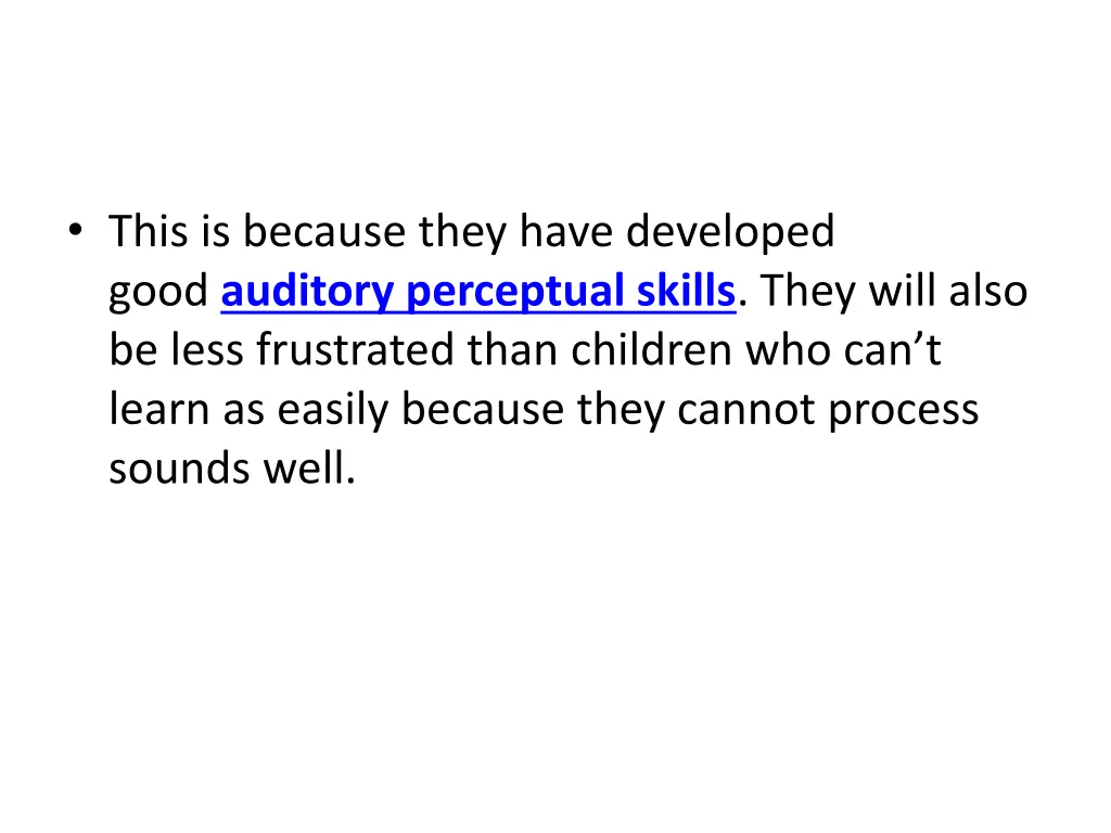 this is because they have developed good auditory
