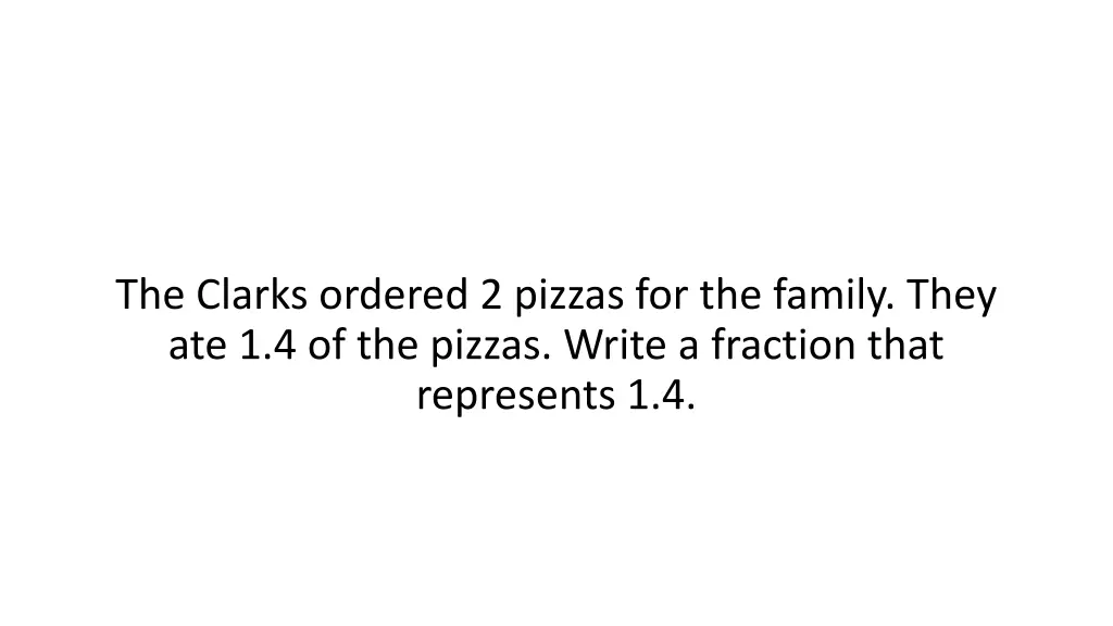 the clarks ordered 2 pizzas for the family they