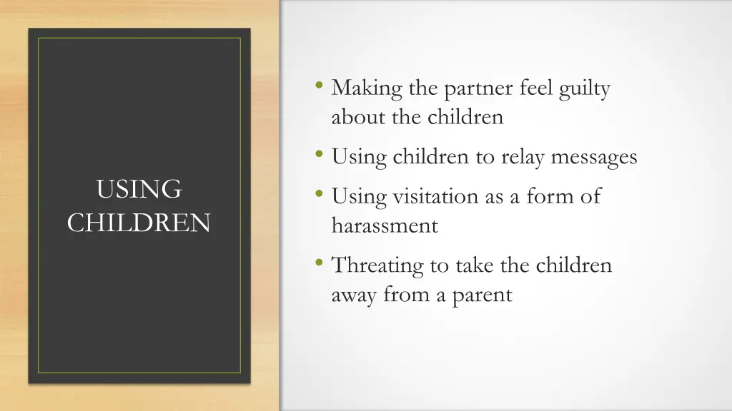 making the partner feel guilty about the children