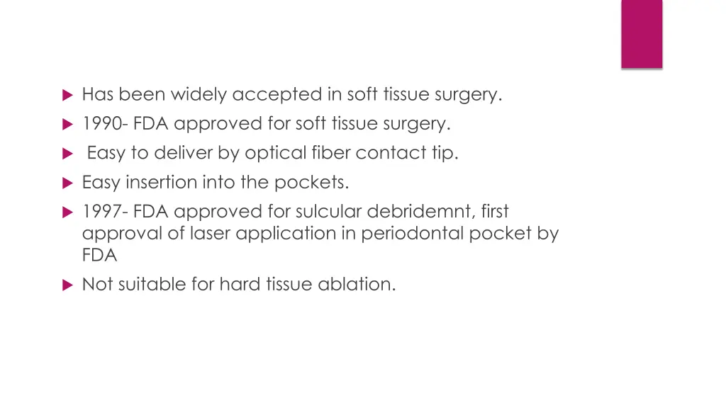 has been widely accepted in soft tissue surgery