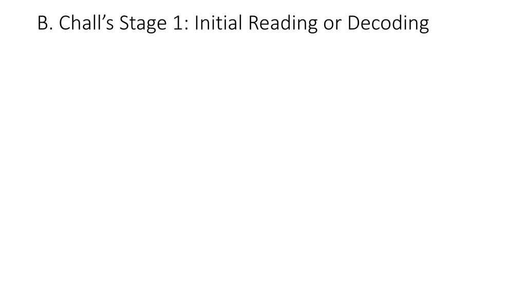 b chall s stage 1 initial reading or decoding