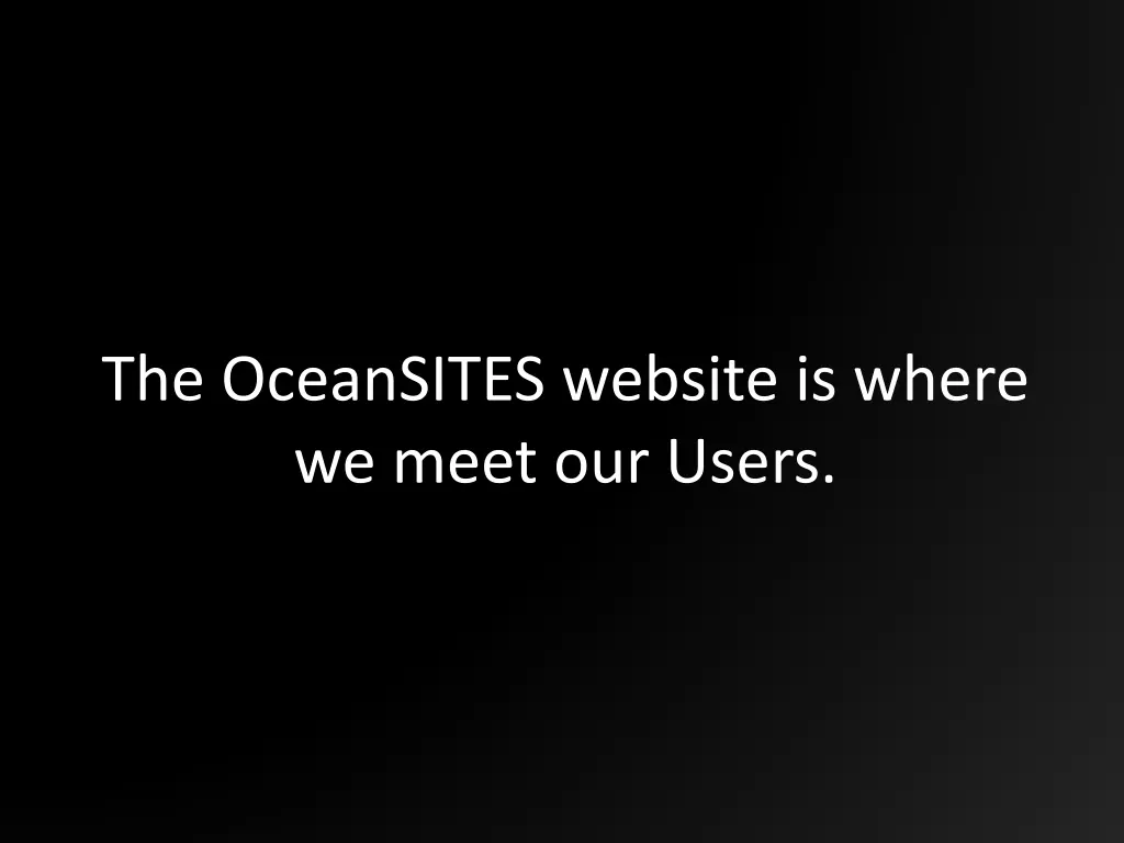 the oceansites website is where we meet our users
