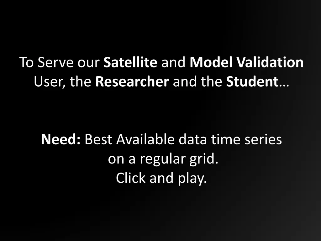to serve our satellite and model validation user