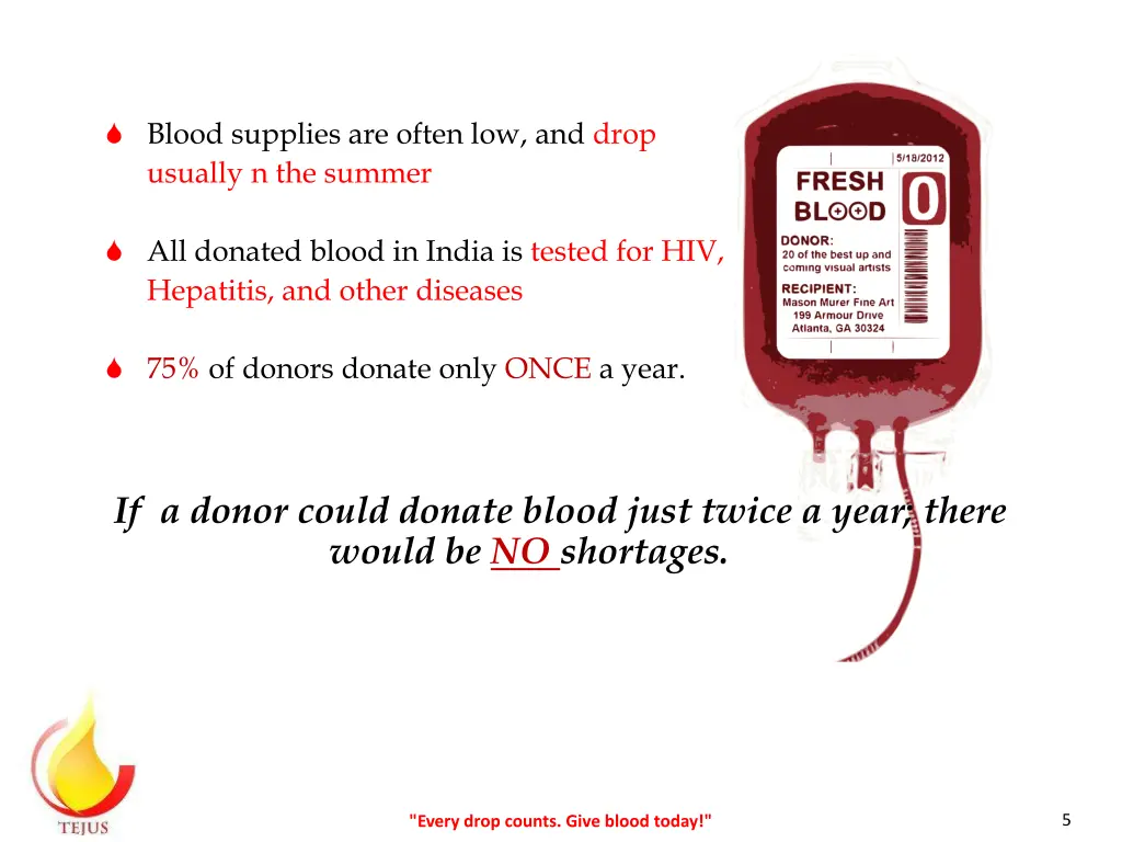 blood supplies are often low and drop usually