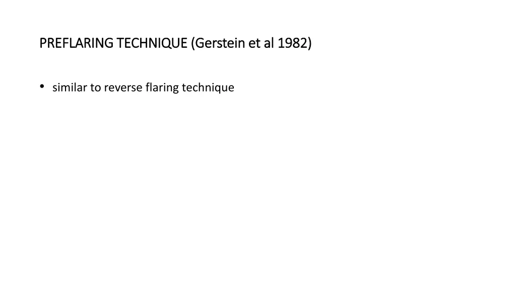 preflaring technique gerstein et al 1982