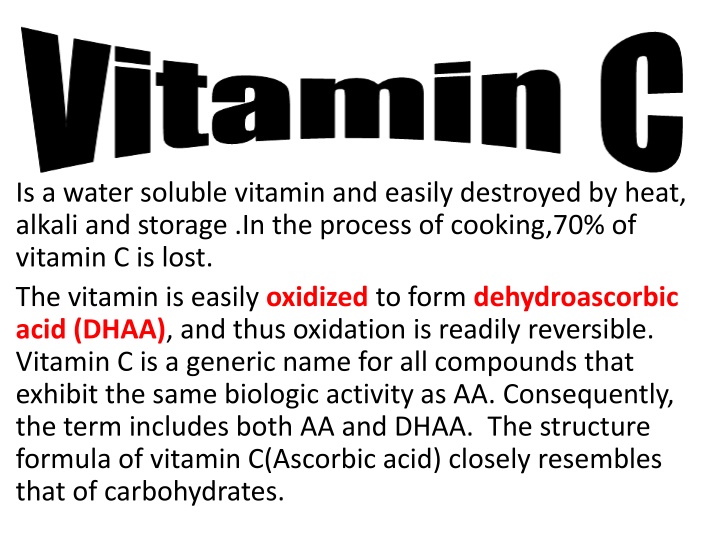 is a water soluble vitamin and easily destroyed