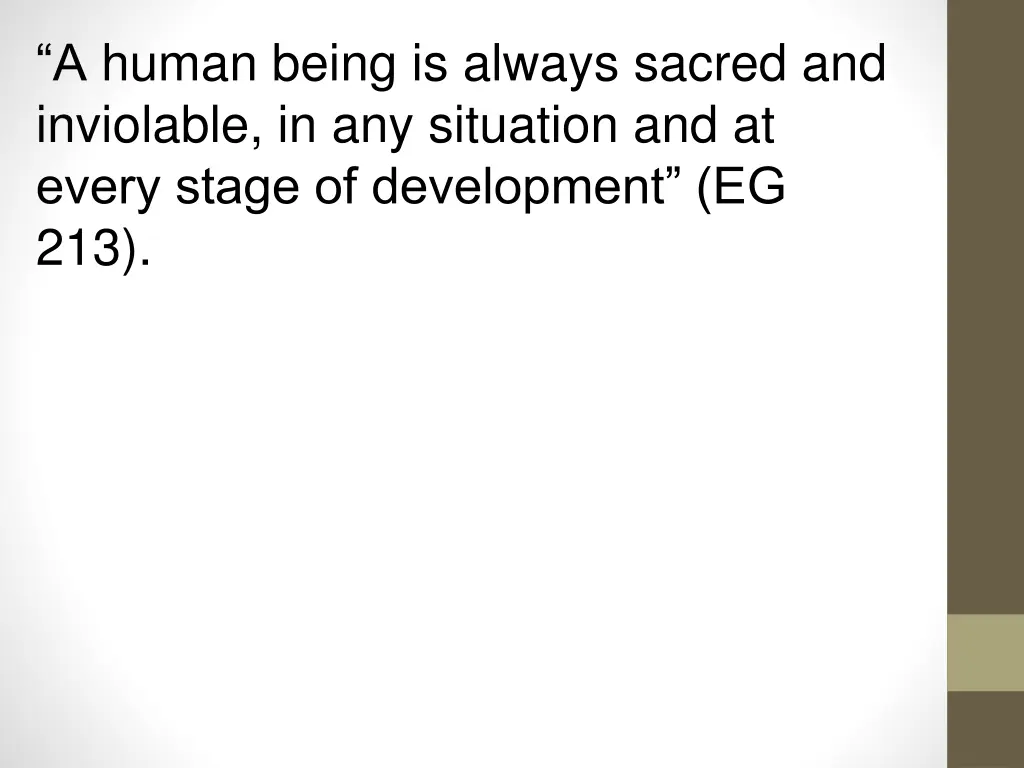 a human being is always sacred and inviolable