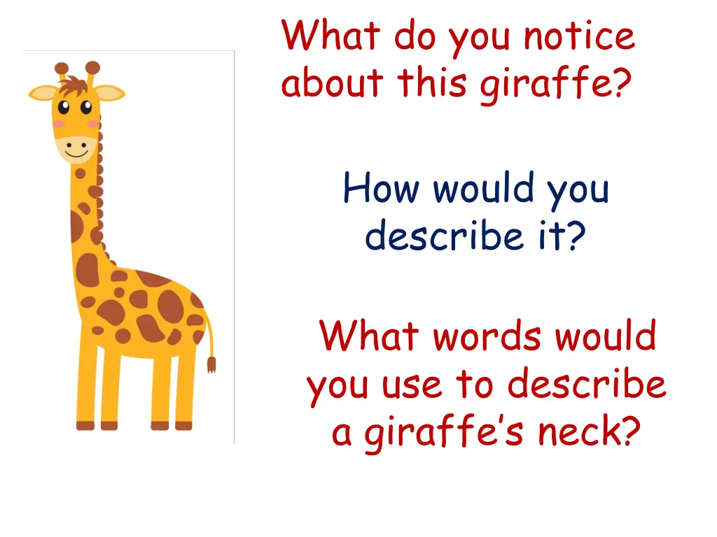 what do you notice about this giraffe