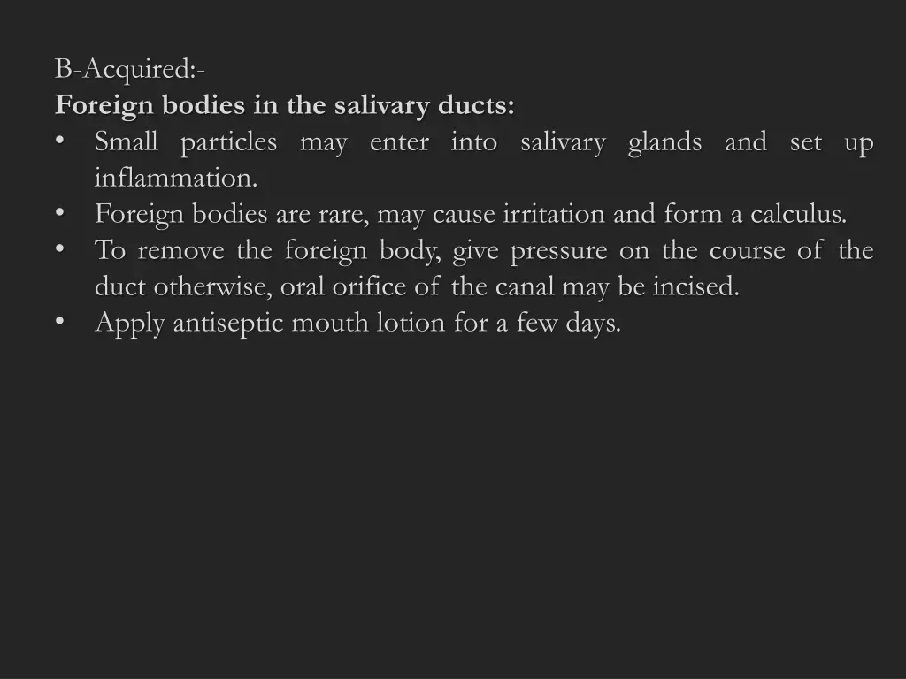 b acquired foreign bodies in the salivary ducts
