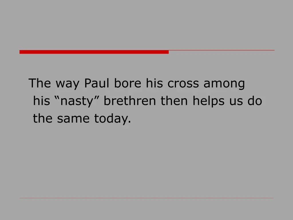 the way paul bore his cross among his nasty