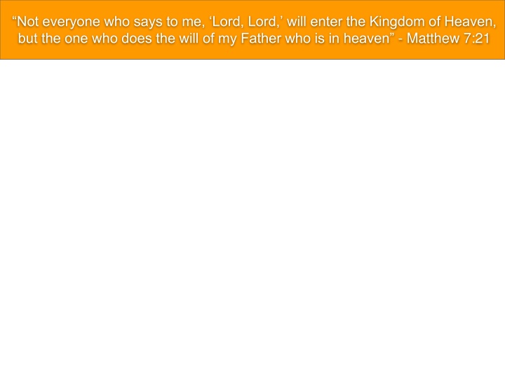 not everyone who says to me lord lord will enter
