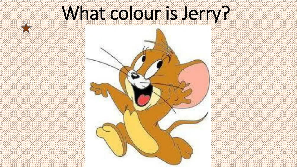 what what colour colour is is jerry