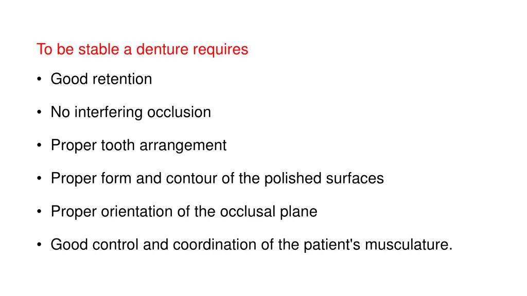 to be stable a denture requires