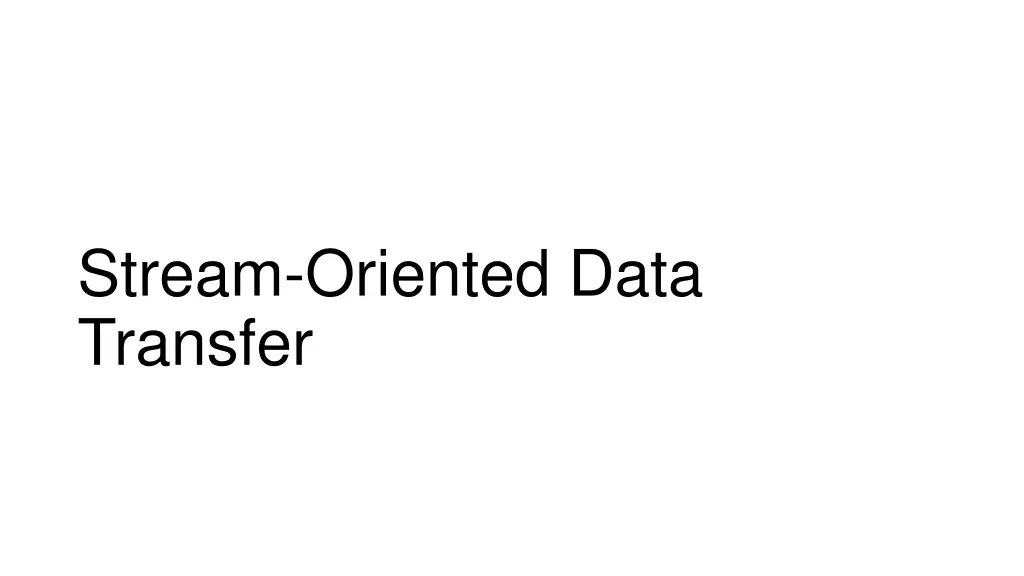 stream oriented data transfer