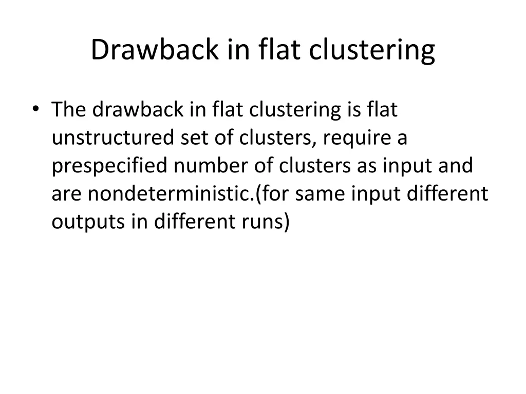 drawback in flat clustering