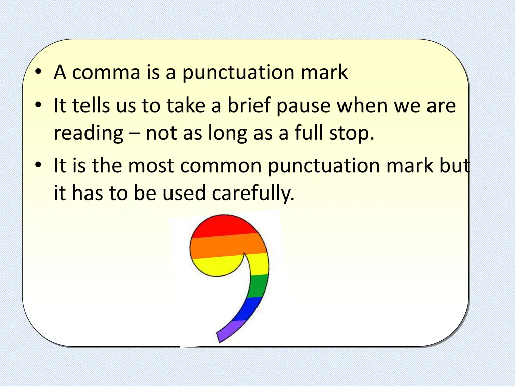 a comma is a punctuation mark it tells us to take