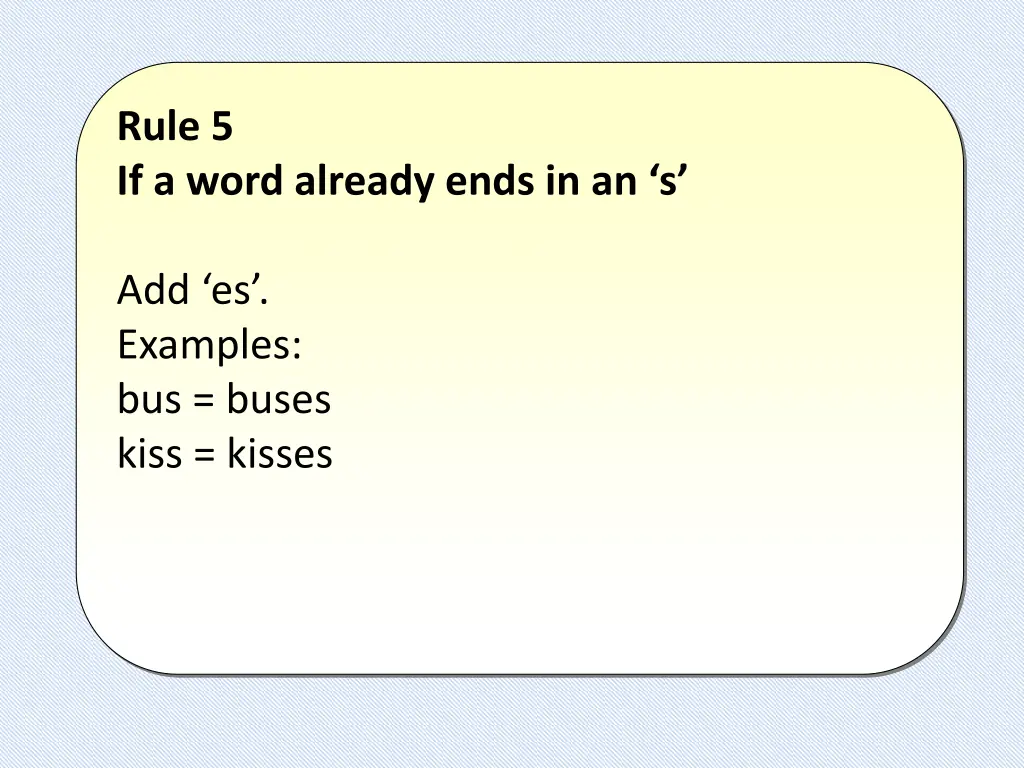 rule 5 if a word already ends in an s