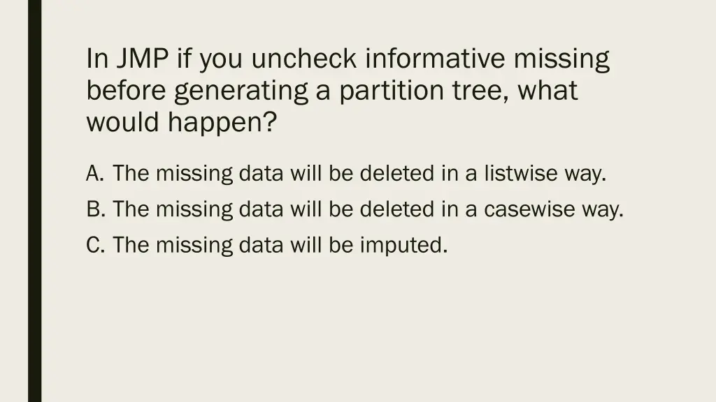 in jmp if you uncheck informative missing before