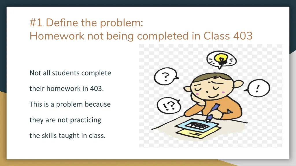 1 define the problem homework not being completed