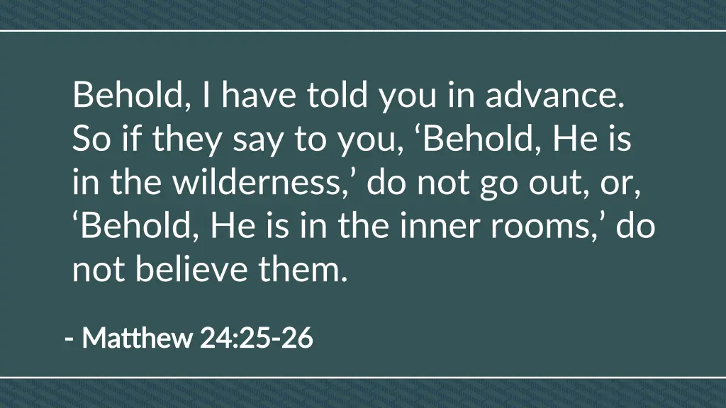 behold i have told you in advance so if they
