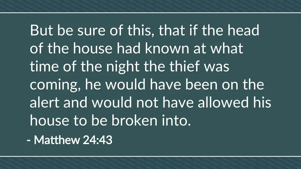 but be sure of this that if the head of the house