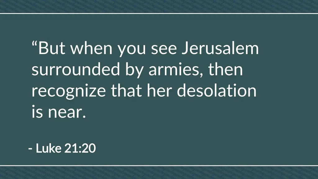 but when you see jerusalem surrounded by armies