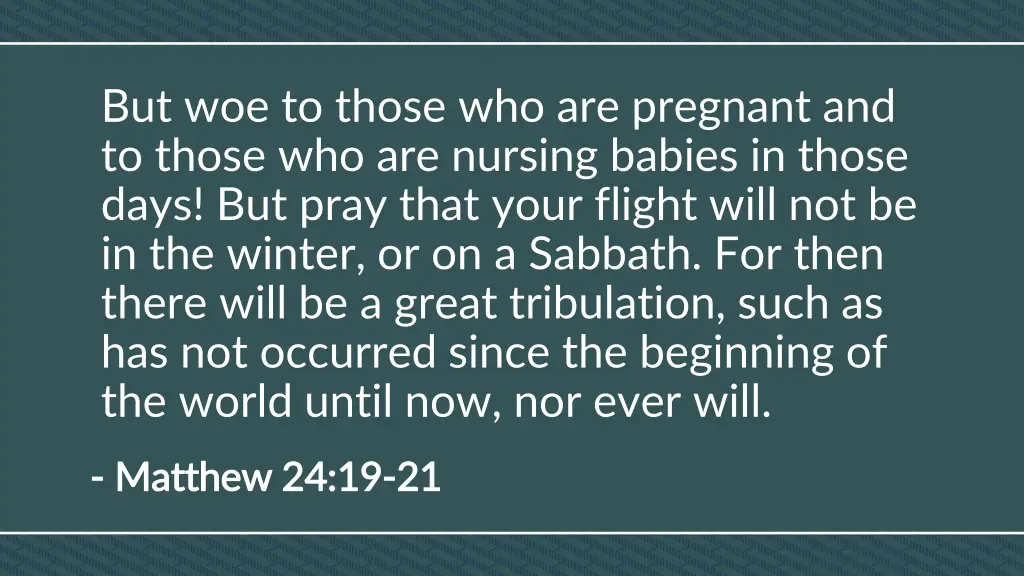 but woe to those who are pregnant and to those