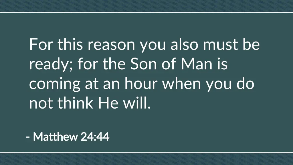 for this reason you also must be ready