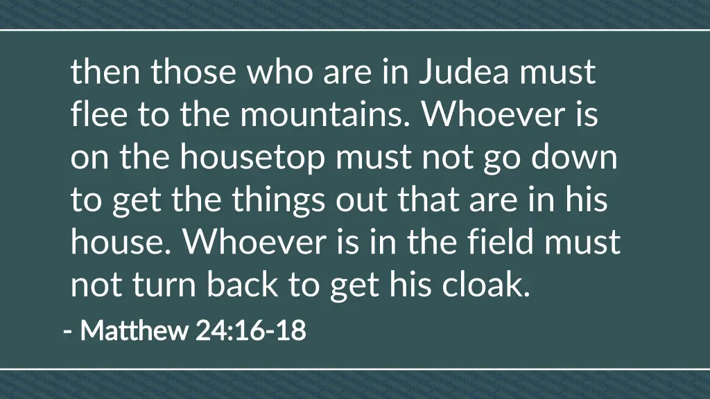 then those who are in judea must flee