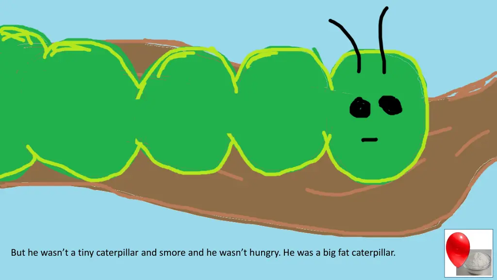 but he wasn t a tiny caterpillar and smore
