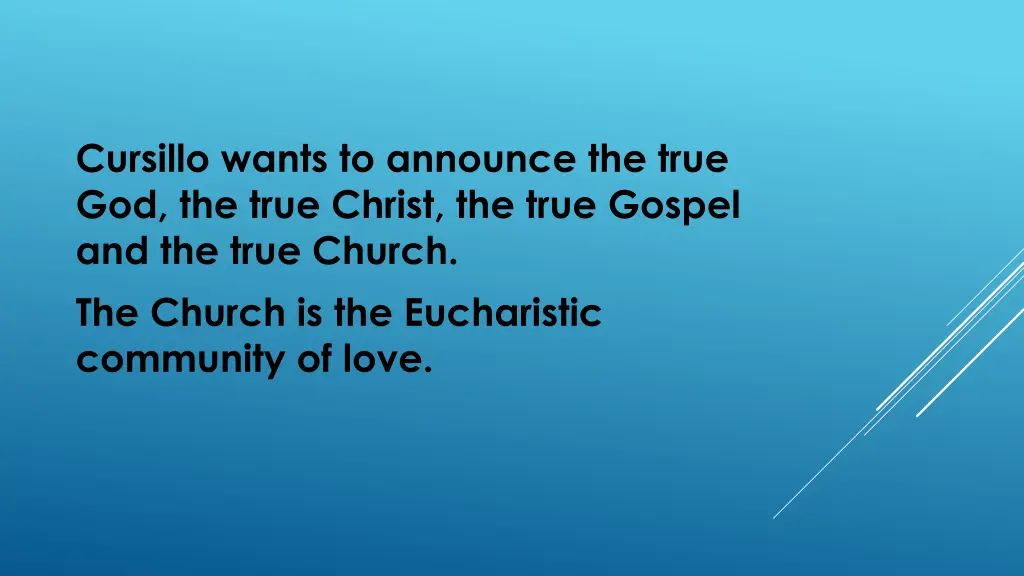 cursillo wants to announce the true god the true