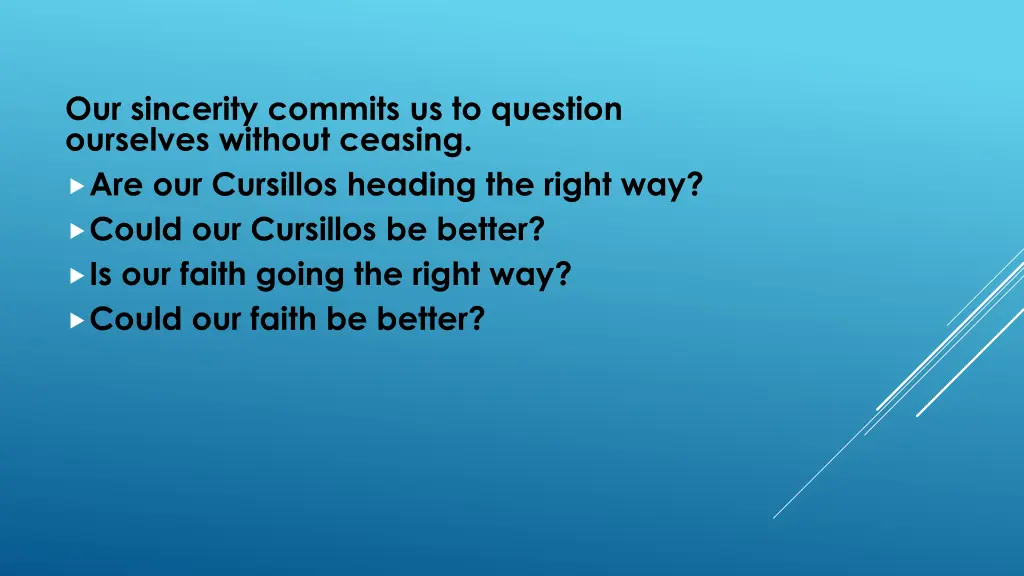 our sincerity commits us to question ourselves