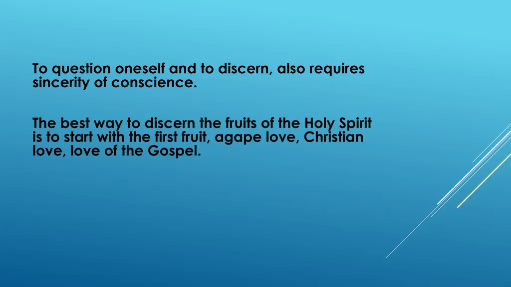 to question oneself and to discern also requires