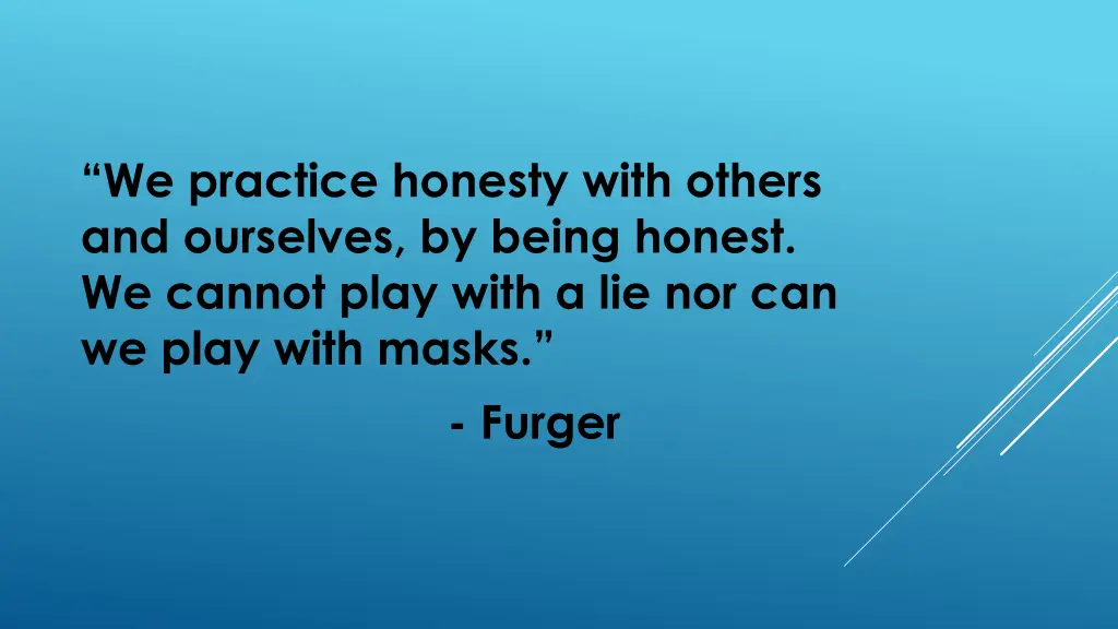 we practice honesty with others and ourselves