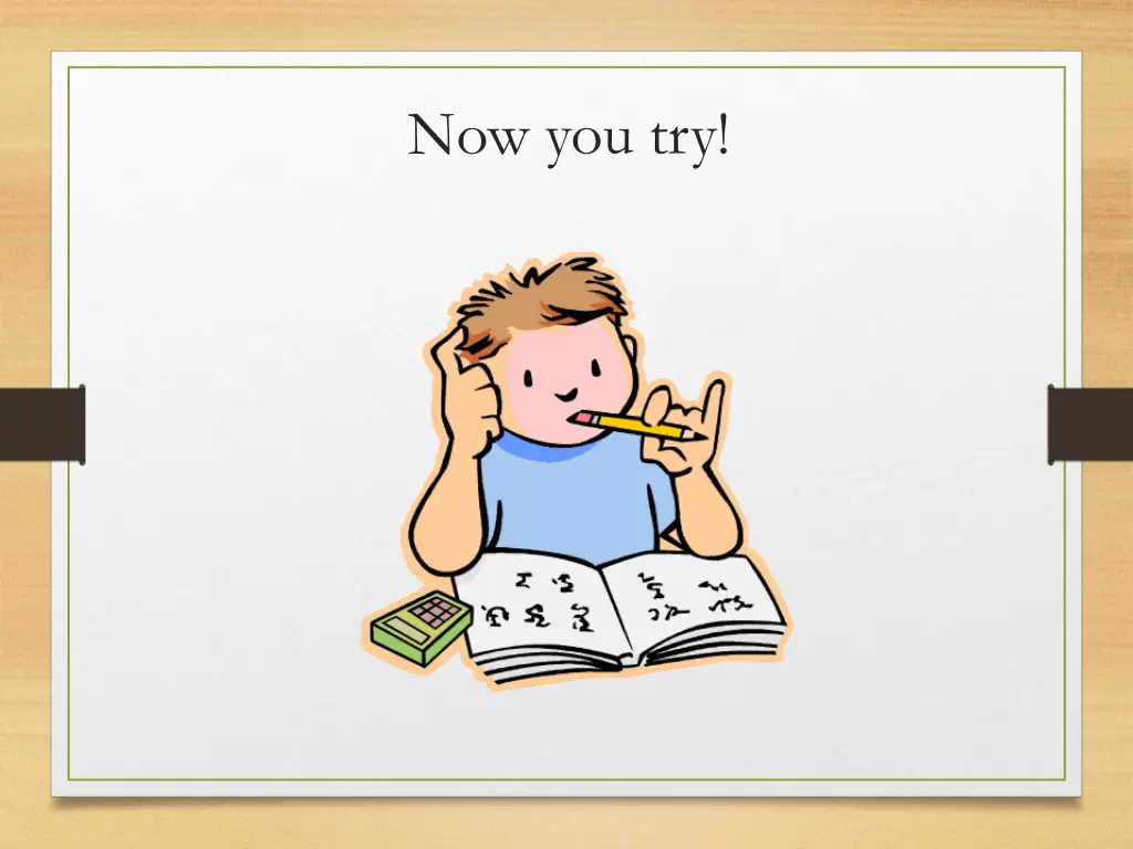 now you try