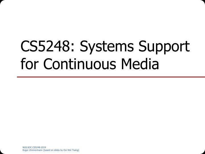 cs5248 systems support for continuous media