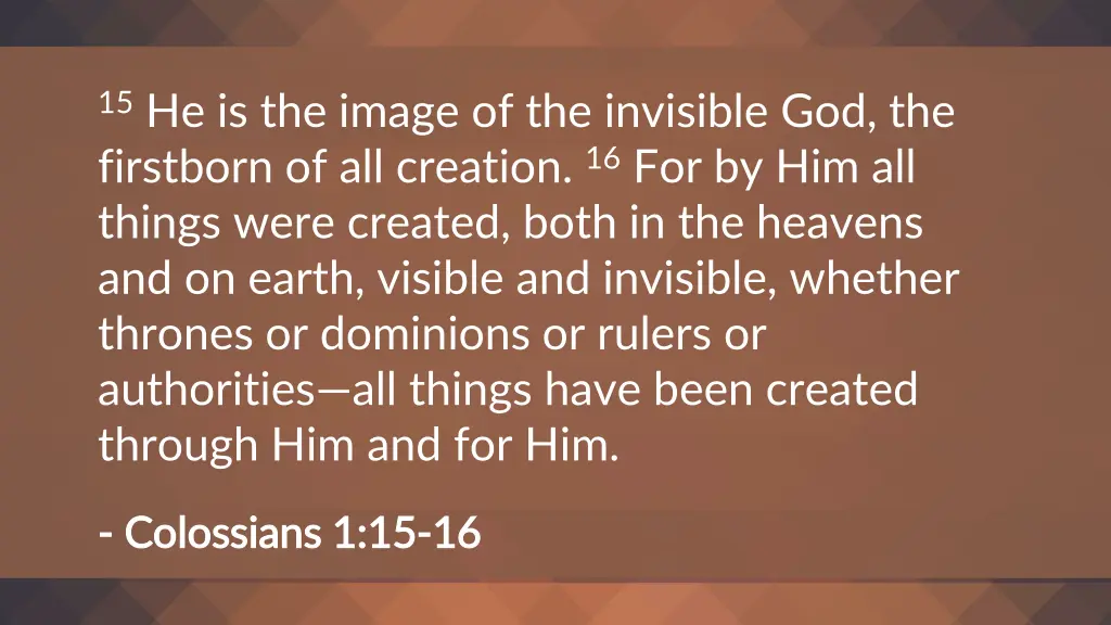 15 he is the image of the invisible