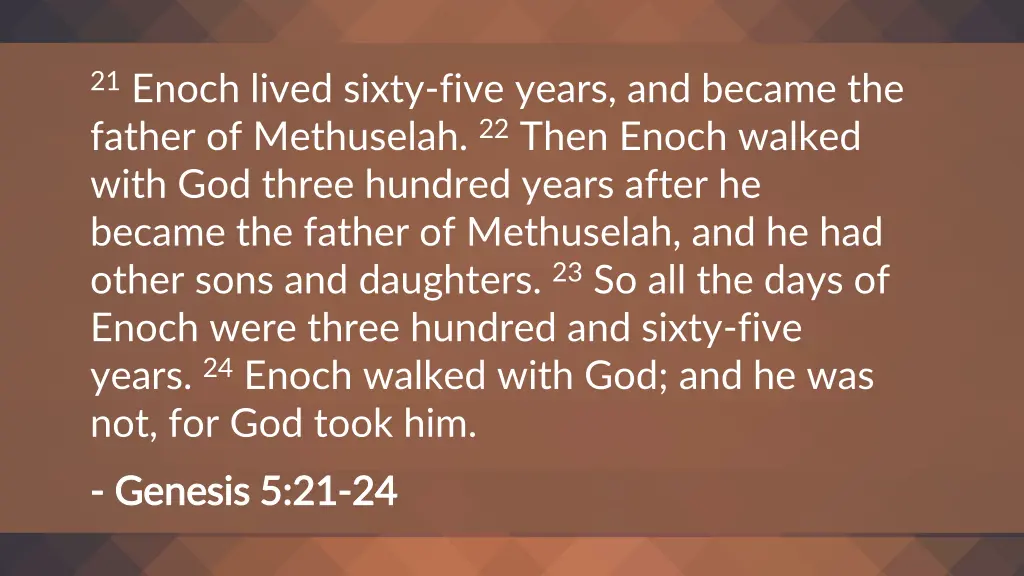 21 enoch lived sixty five years and became