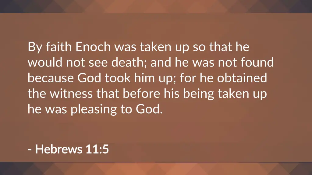 by faith enoch was taken up so that he would
