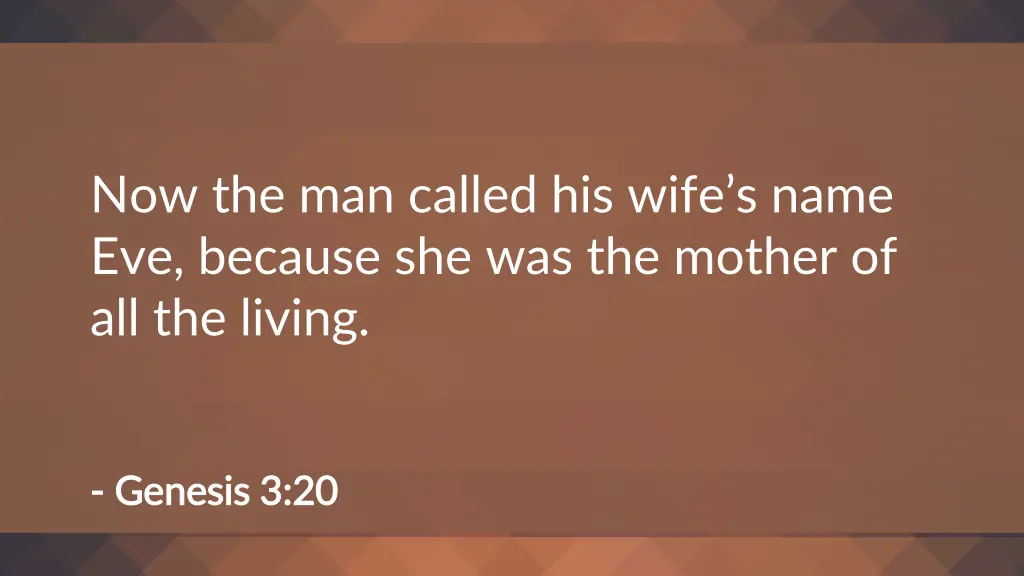 now the man called his wife s name eve because