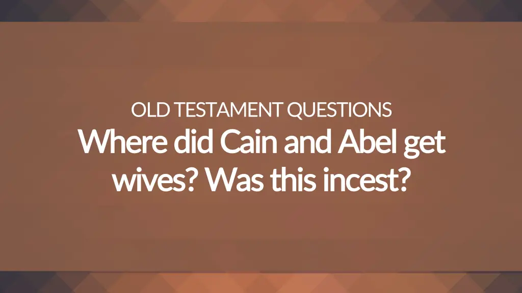 old testament questions where did cain and abel