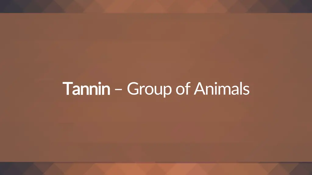 tannin tannin group of animals